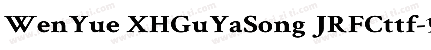 WenYue XHGuYaSong JRFCttf字体转换